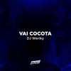 Vai Cocota (Explicit) - DJ Weriky&Mc FP Da Rv&MC CN&Mc Luan&Weriky Raasch