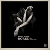 Bored - Stefan Braatz&Eric D. Clark