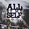 All By My Self - Mike XO&Matthew Ryan Hunter&KMKZ