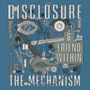 The Mechanism - Disclosure&Friend Within