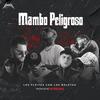 Mambo peligroso (feat. BlackRoy, KarnaBoy, Yohancito, Matt Black & Neithan Fresh) - Quimica&Blackroy&Karnaboy&Yohancito&Matt Black&Neithan Fresh