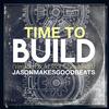 Time to Build (feat. Venson Dix, LoudChief, Rick Chyme & J.Rob) (Explicit) - Jasonmakesgoodbeats&Venson Dix&LoudChief&Rick Chyme&J.Rob