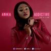 Addictive - Anika