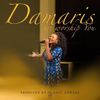 We Worship You - Damaris
