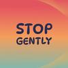 Stop Gently - Jham Titi