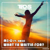 What Ya Waitin For? (Original Mix) - M3-O&MC Emzo