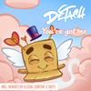 You've Got Me - Dj Detach