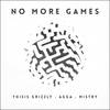 No More Games - Agga&Thisis_Grizzly&Mistry