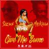 Give Me Some Remix (feat. Mr. Killa|Remix) - Sizwe C&Mr. Killa