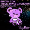 Rock The Party - DJ Crown&Thick Jaw&Bryan Cox