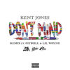 Don't Mind (Remix|Explicit) - Kent Jones&Pitbull&Lil Wayne