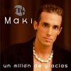 Un millón de gracias - Maki