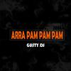 Arra Pam Pam Pam(Rkt) - Gusty dj