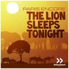 The Lion Sleeps Tonight (Radio Edit) - Paris Encore