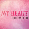 My Heart (Original Mix) - The Switch