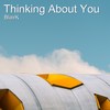 Thinking About You (Reprise) - BlairK