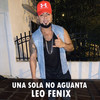 Una Sola No Aguanta - Dj Chawala&Leo Fenix