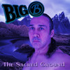 The Sacred Ground - Big B