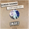 Every Word I Say (Original Mix) - Sordid Soundz