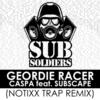 Geordie Racer (Notixx Remix) - Caspa&Subscape