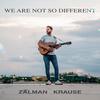 We Are Not So Different - Zalman Krause