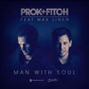 Man With Soul (Original Mix) - Prok & Fitch&Max Linen