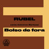 Bolso de Fora (Rubel Canta Adoniran Barbosa) - Rubel