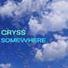 Somewhere - Cryss