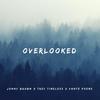 Overlooked(feat. Vante Poems) (Explicit) - Jonny Brown&Trey Timeless&Vante poems