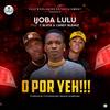 O Por Yeh (Explicit) - Ijoba Lulu&C Blvck&Candy Bleakz