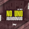 No Uno Abandonado (Explicit) - MC Bouth&DJ Gedai