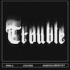Trouble - Dwala&Coutain&RoseGoldBentley