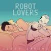 Robot Lovers - Casey Abrams