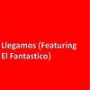 Llegamos (Radio Edit) - El Propio&El Fantastico