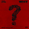 Why (Explicit) - 22Gz