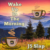 Wake up in the Morning - J5 Slap