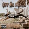 Off Da Porch (Explicit) - LIT Thee Artist
