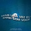 Mais Uma Vez Eu Errei Com Você (Explicit) - Mc Vitin da Igrejinha&DJ WL DO MVP&DJ 2K DO TAQUARIL