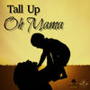 Oh Mama - Tall Up