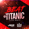 Beat do Titanic (Explicit) - DJ Philipe Sestrem&Mc Gessy