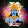 Dhanurdhari (Remix) - DJ SKET