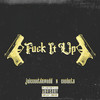 Fuck It Up (Explicit) - Juiceoutdamudd&CVSKETS