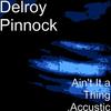 Ain't It a Thing (Acoustic Version) - Delroy Pinnock