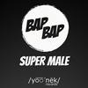 Super Male (Original Mix) - Bap Bap&Carole