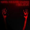 I Believe (Scibi Remix) - Karol XVII&MB Valence