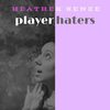 Player Haters - Heather Renee