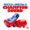 Champion Sound (Radio Edit) - Rocco&Special D.