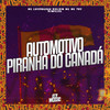 Automotivo Piranha do Canadá (Explicit) - DjWillGl&Mc Toy&MC LUIS DO GRAU&bielzin mc