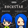 Rockstar (Explicit) - Tears In My Eyes&Dead Eyez'&Outono Records