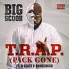 T.R.A.P.(Pack Gone) (Explicit) - Big Scoob&boogieman&B-Legit